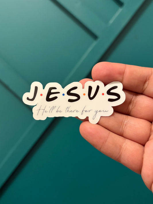 Jesus: He'll be there for you