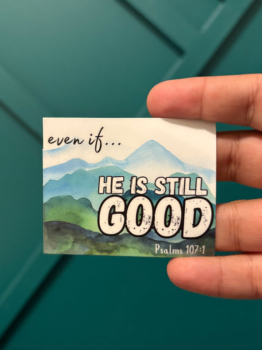 Even if... He is Still Good